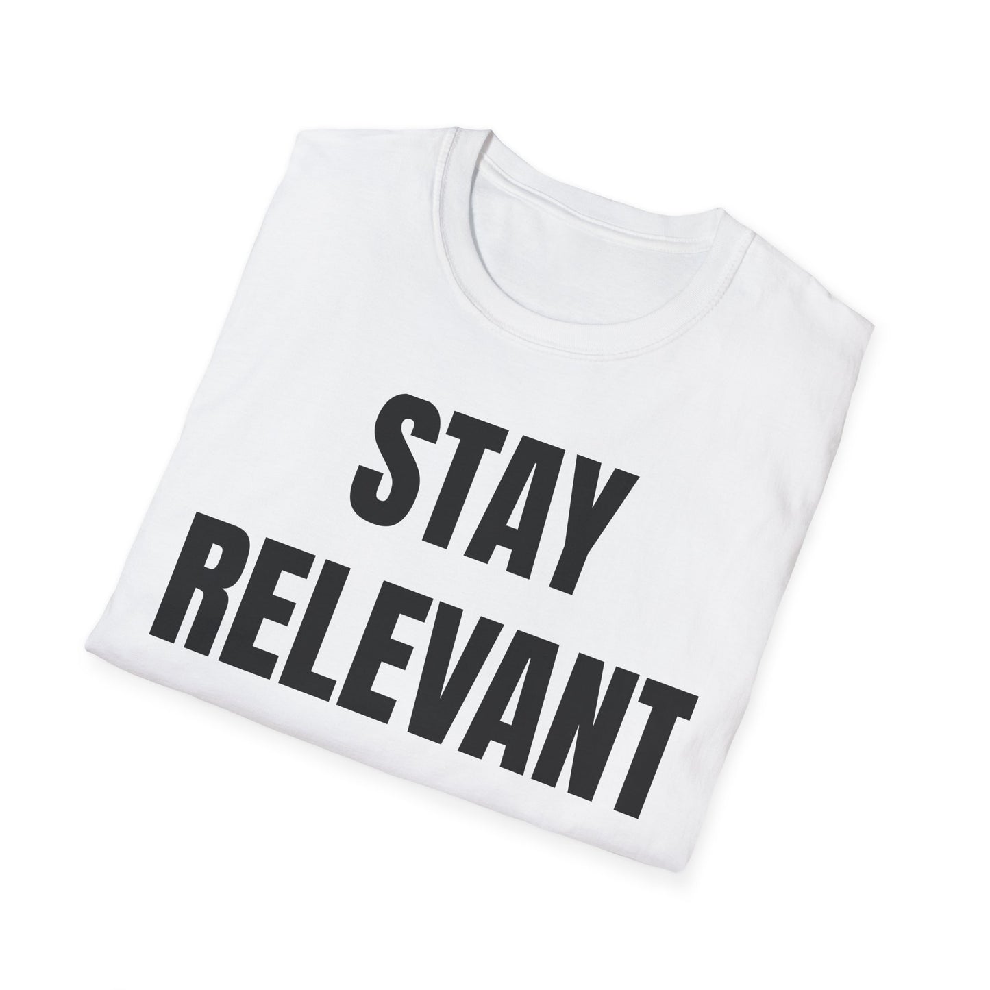 Stay Relevant Tee