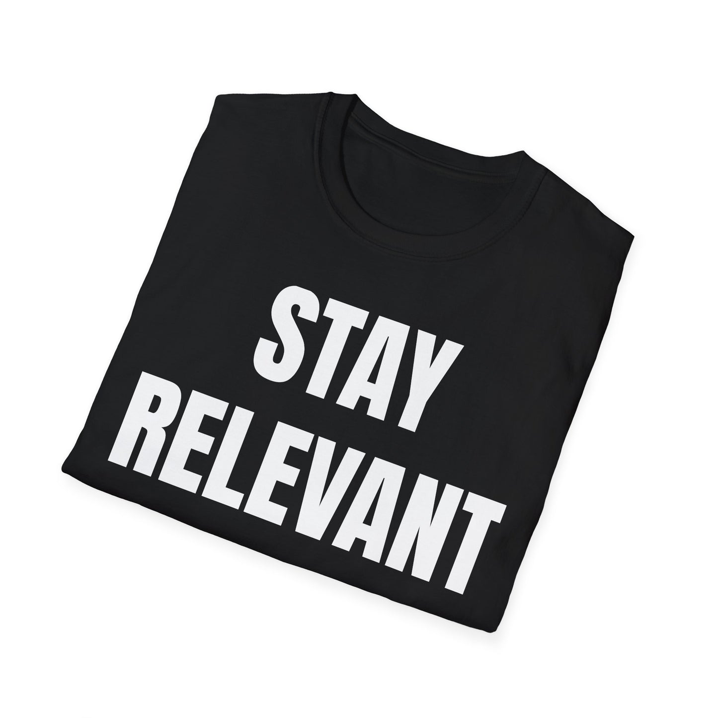 Stay Relevant Tee