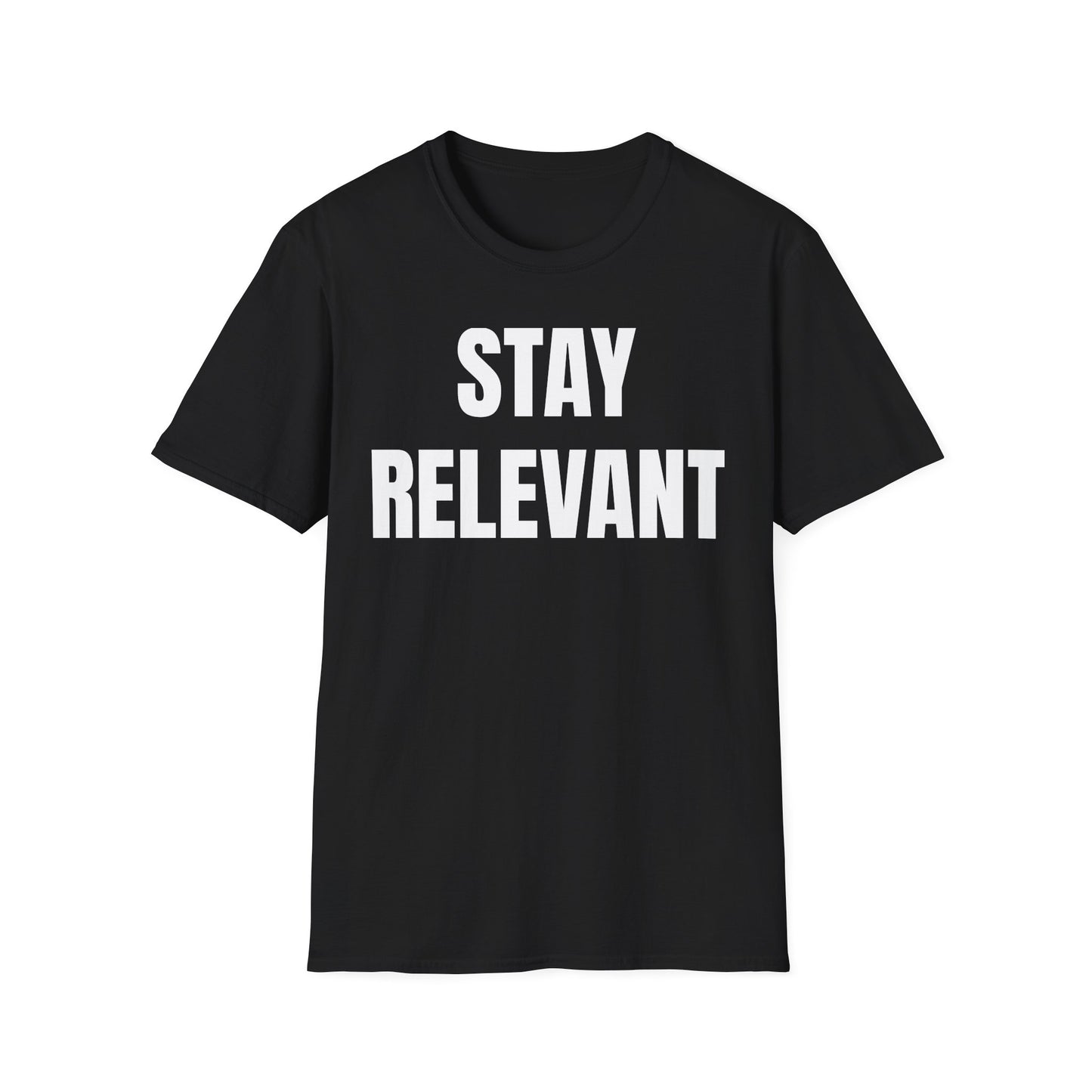 Stay Relevant Tee