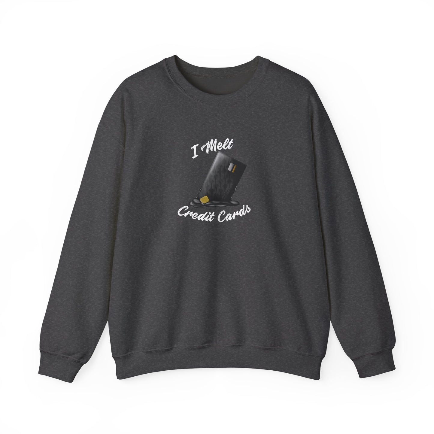 I Melt Credit Cards Unisex Heavy Blend™ Crewneck Sweatshirt